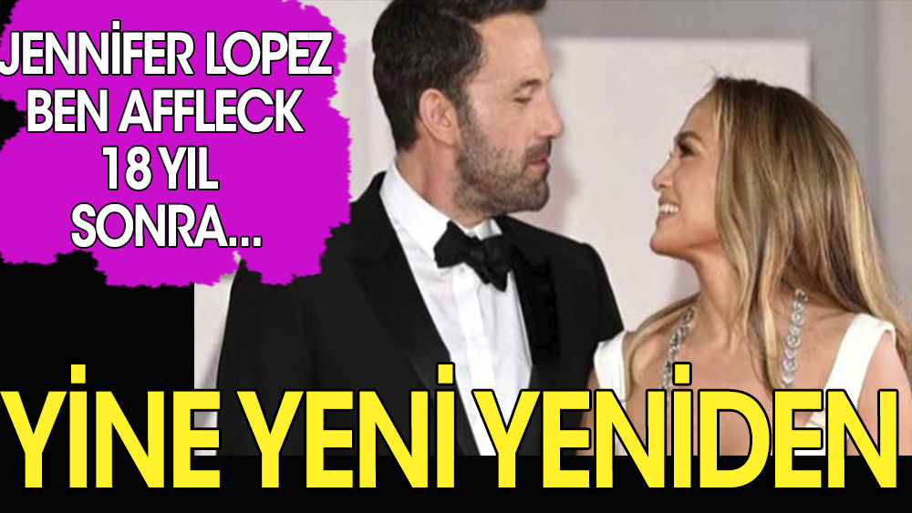 Jennifer Lopez ve Ben Affleck  18 yıl sonra tekrar nişanlandılar