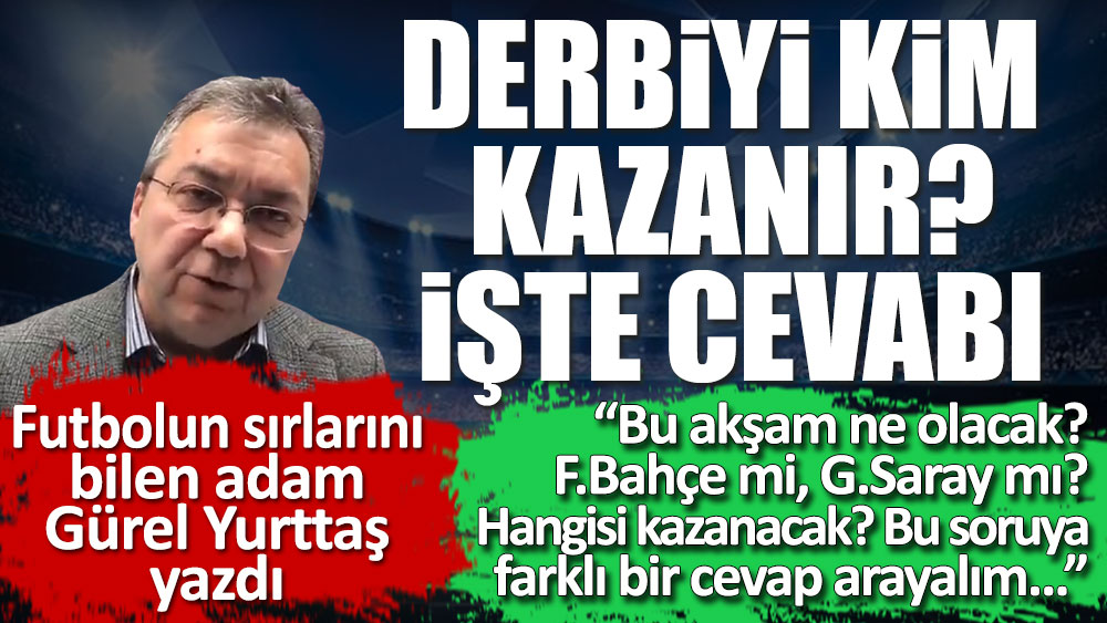 Fenerbahçe mi kazanır, Galatasaray mı