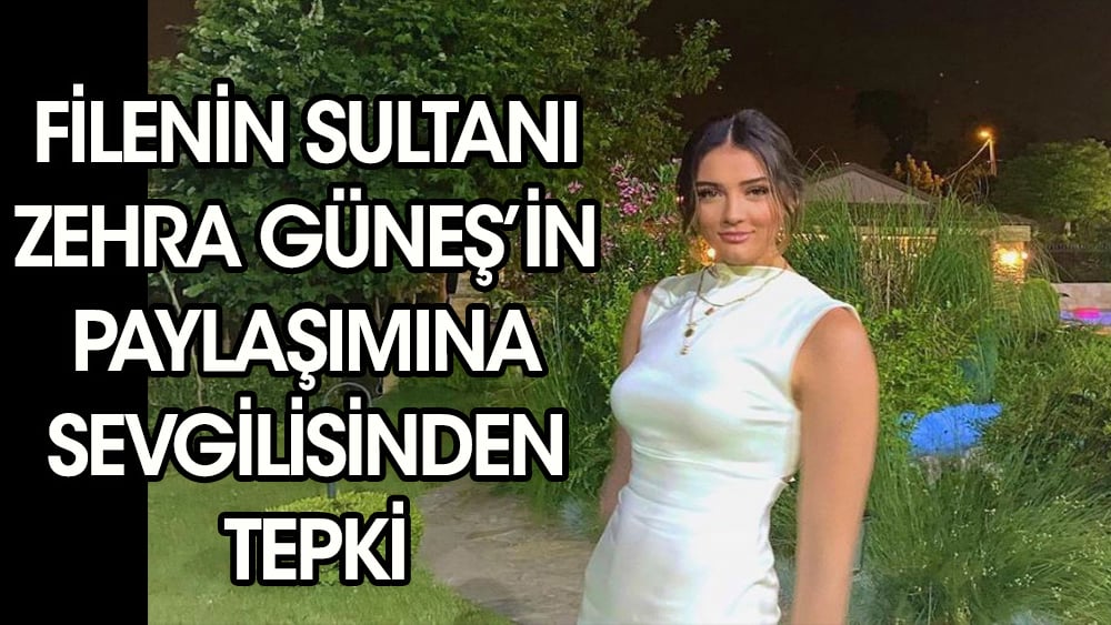 Filenin sultanı Zehra Güneş'in dekolteli pozuna ilk yorum sevgilisinden geldi