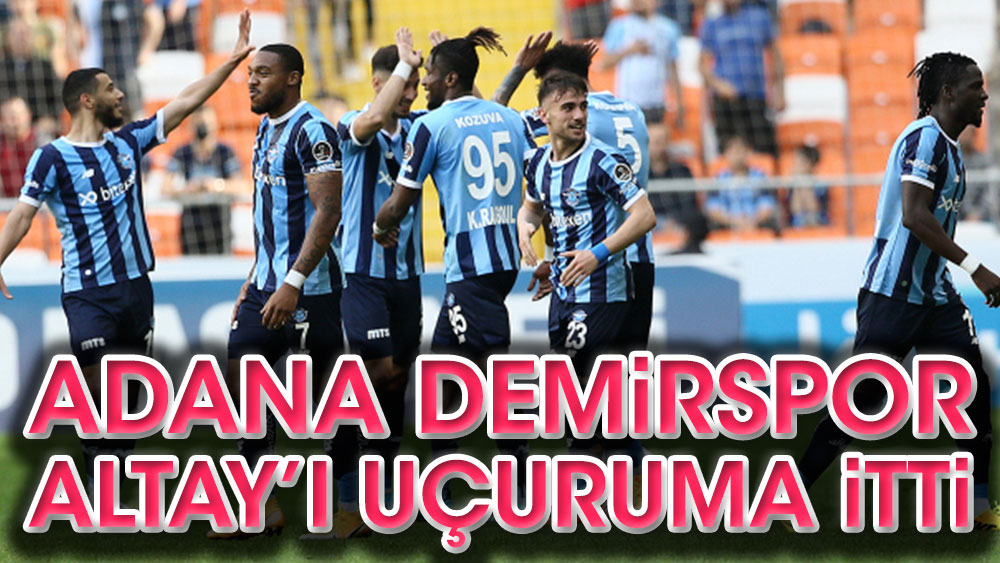 Adana Demirspor, Altay'ı uçuruma itti!