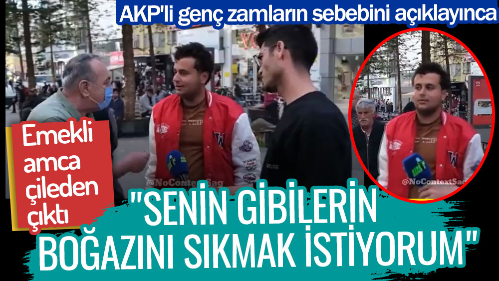 AKP'li genç zamların sebebini açıklayınca, emekli amca çileden çıktı