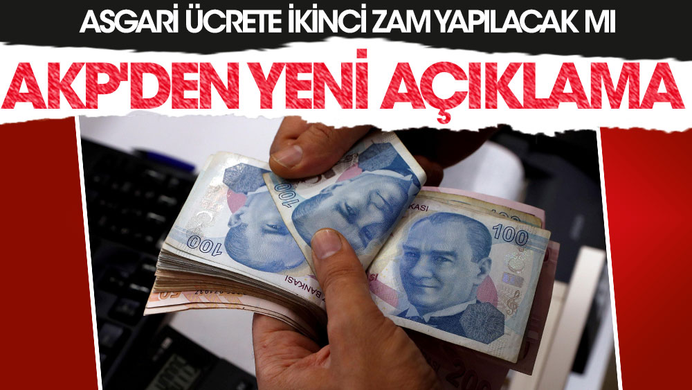 AKP'den yeni açıklama. Asgari ücrete ikinci zam yapılacak mı?