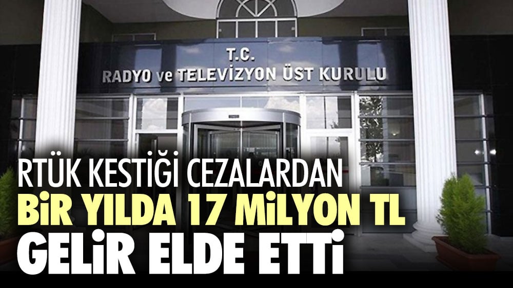 RTÜK kestiği cezalardan bir yılda 17 milyon gelir elde etti