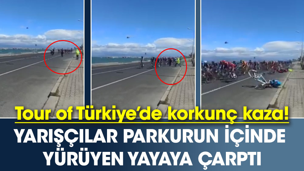 Tour of Türkiye’de korkunç kaza. Yarışçılar, parkurun içinde yürüyen yayaya çarptı.