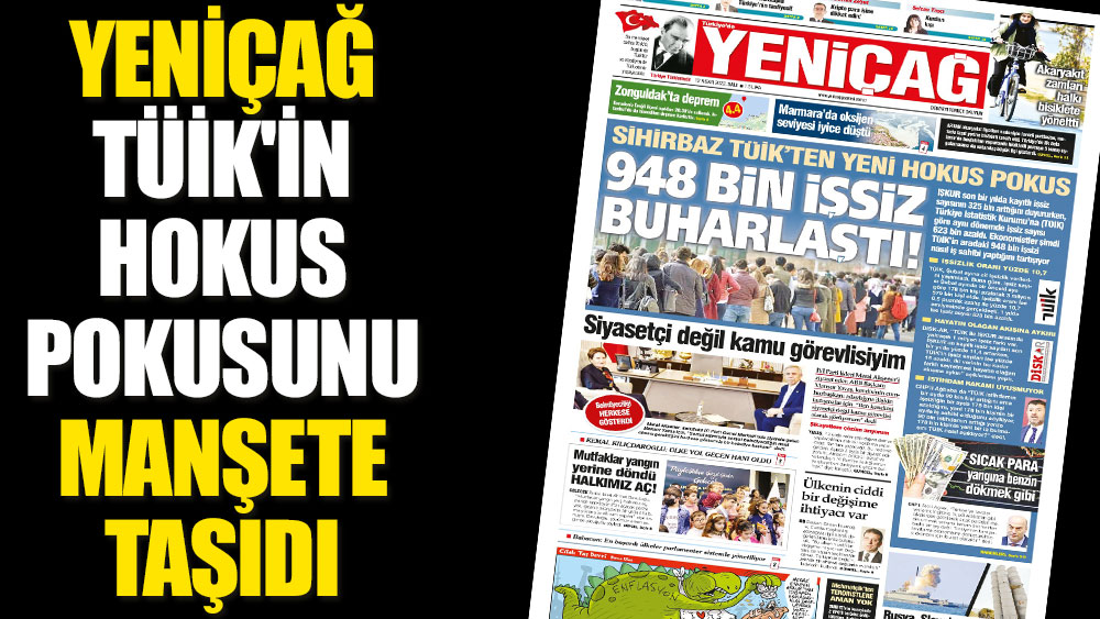 Yeniçağ TÜİK'in hokus pokusunu manşete taşıdı