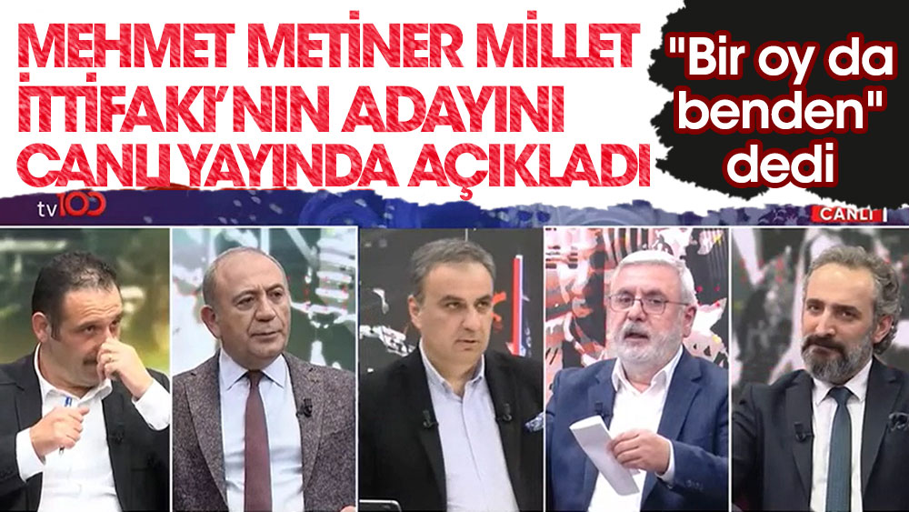 Mehmet Metiner, Millet İttifakı’nın adayını canlı yayında açıkladı: "Bir oy da benden" dedi