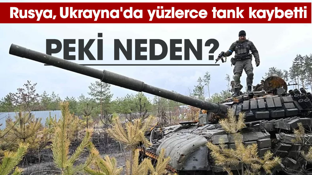 Rusya, Ukrayna'da yüzlerce tank kaybetti  Peki neden?