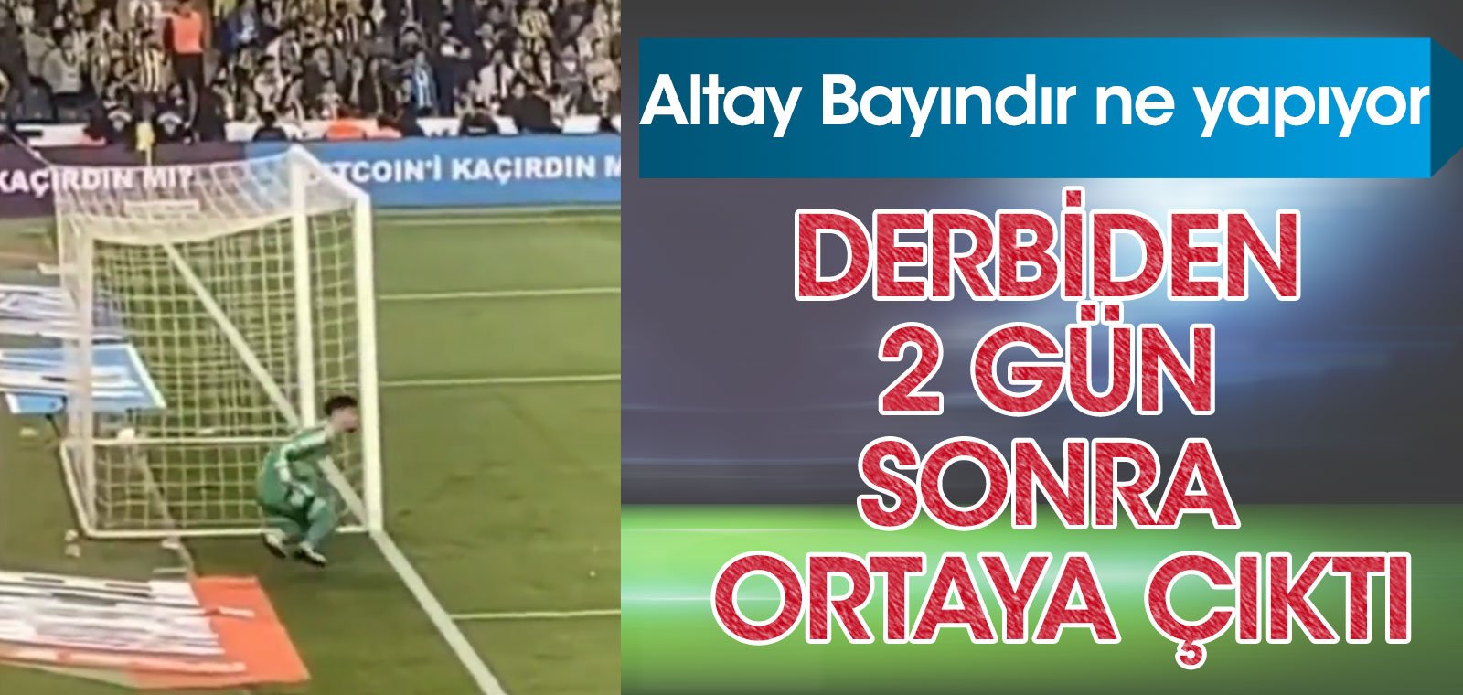 Altay Bayındır ne yapıyor? 2 gün sonra ortaya çıktı