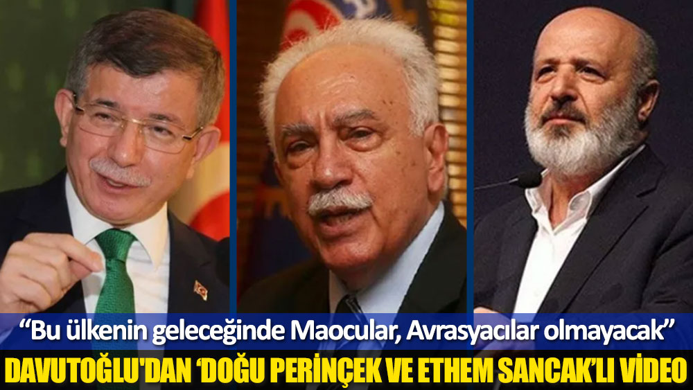 Ahmet Davutoğlu'dan 'Doğu Perinçek ve Ethem Sancak'lı video!
