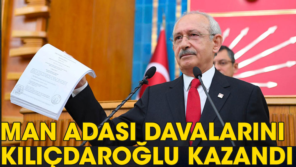 Son dakika... Man Adası davalarını Kemal Kılıçdaroğlu kazandı