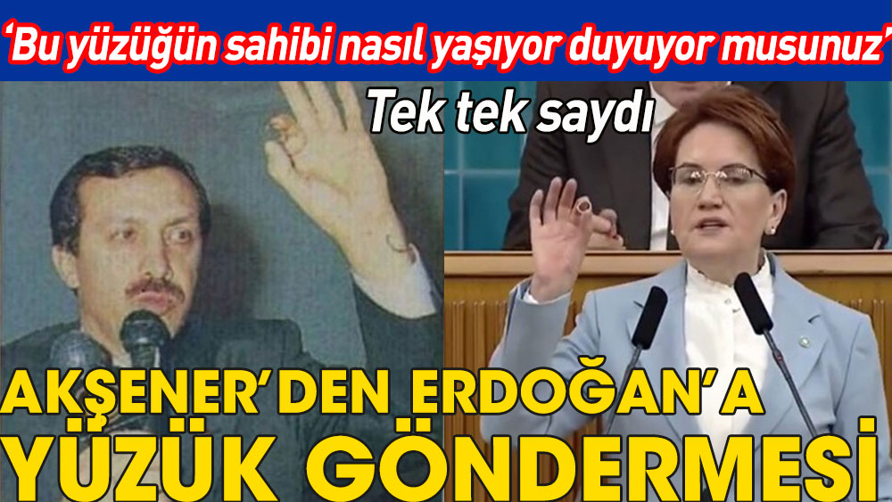Akşener'den Erdoğan'a yüzük göndermesi