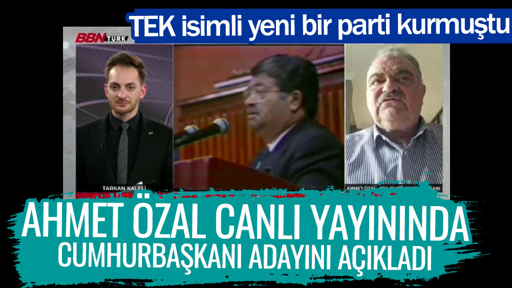 Ahmet Özal Cumhurbaşkanı adayını canlı yayında açıkladı! TEK isimli yeni bir parti kurmuştu