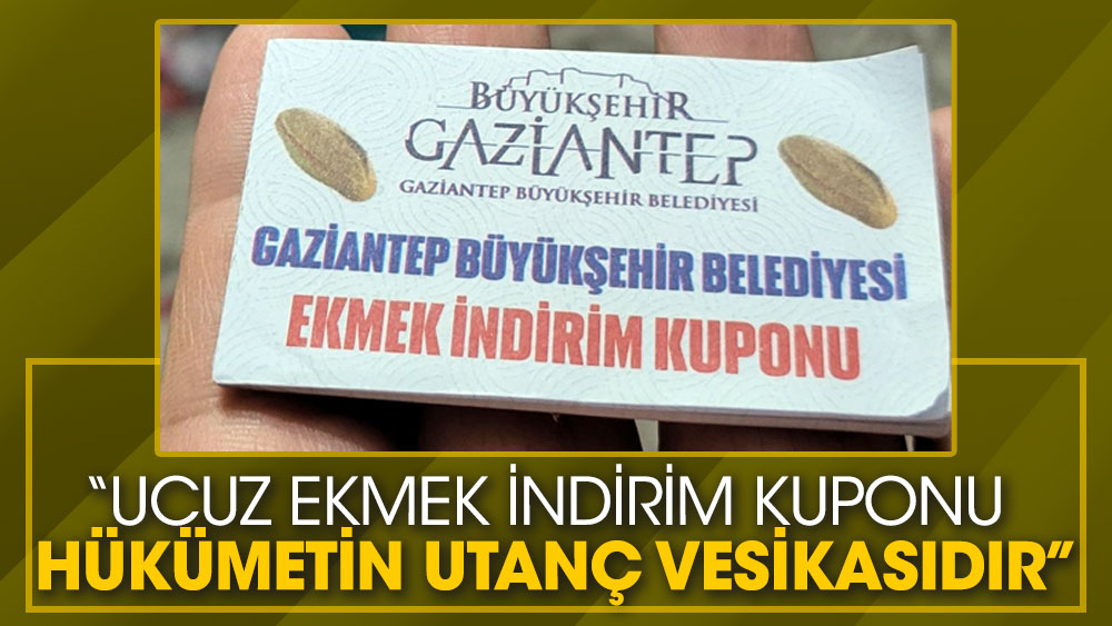 CHP'li Kaplan 'Ucuz ekmek indirim kuponu  hükümetin utanç vesikasıdır'