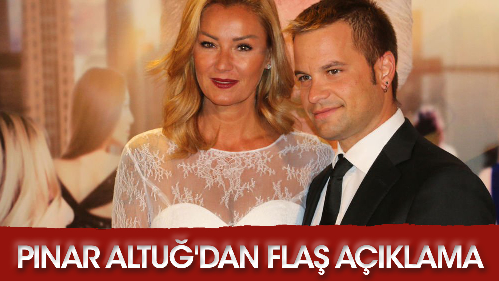 Pınar Altuğ'dan eşi hakkında flaş açıklama!