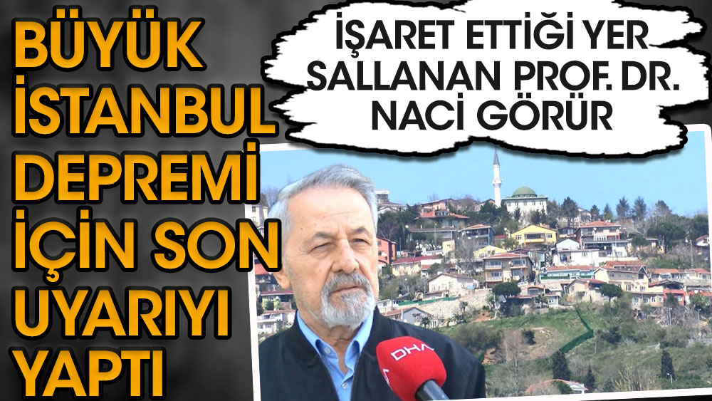 İşaret ettiği yer sallanan Prof. Dr. Naci Görür İstanbul için son uyarıyı yaptı