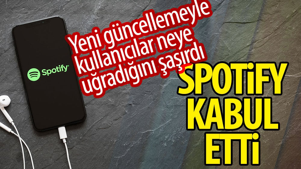 Yeni güncellemeyle kullanıcılar neye uğradığını şaşırdı. Spotify kabul etti