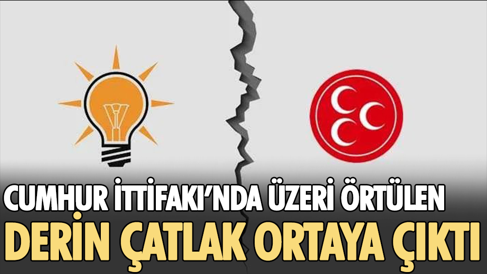 AKP ve MHP arasında üzeri örtülen derin çatlak ortaya çıktı