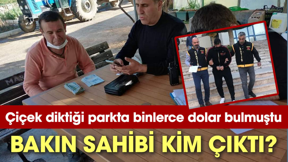 Çiçek diktiği parkta binlerce dolar bulmuştu, Bakın sahibi kim çıktı?