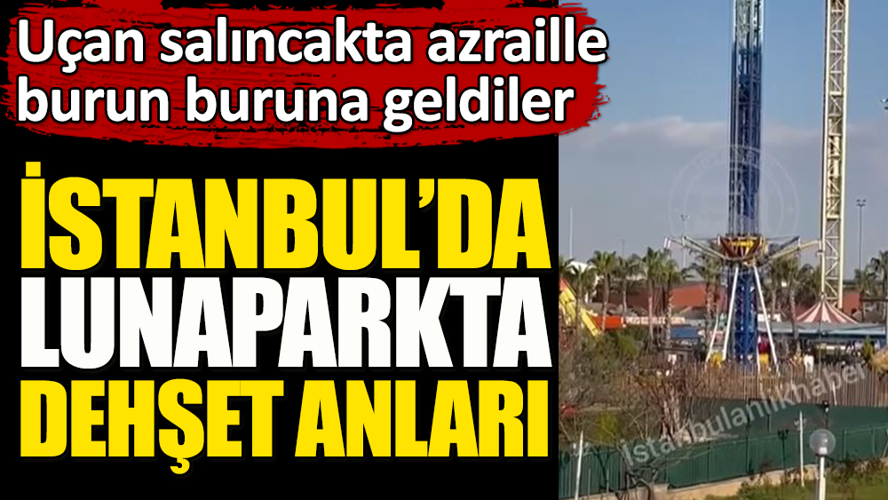 İstanbul'da lunaparkta dehşet anları!