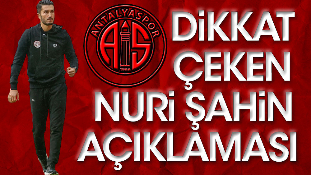 Antalyaspor'dan Nuri Şahin açıklaması