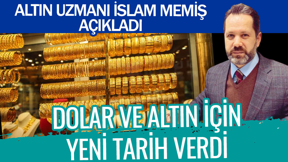 Dolar ve altın için yeni tarih verdi. Altın uzmanı İslam Memiş açıkladı