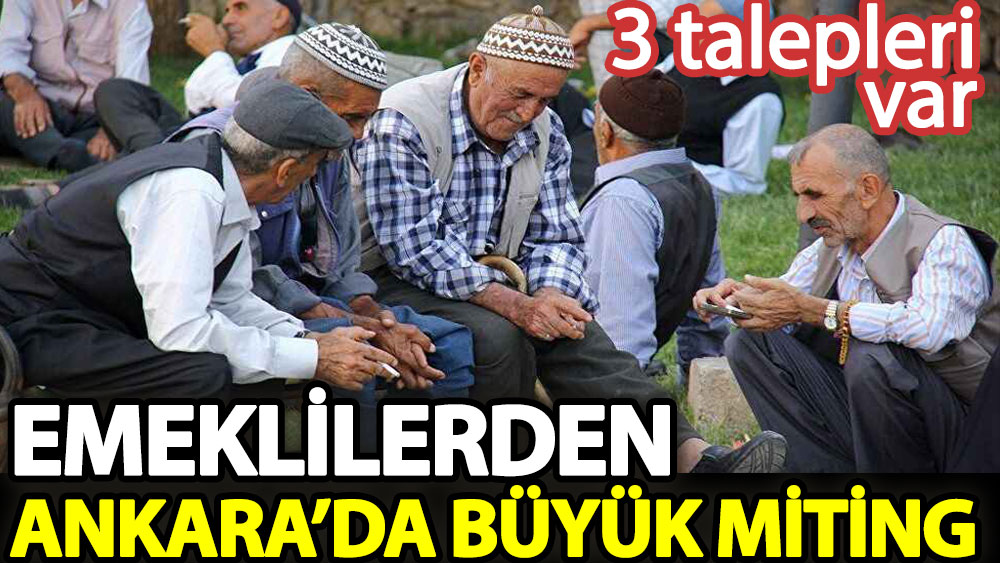 Emeklilerden Ankara'da büyük miting