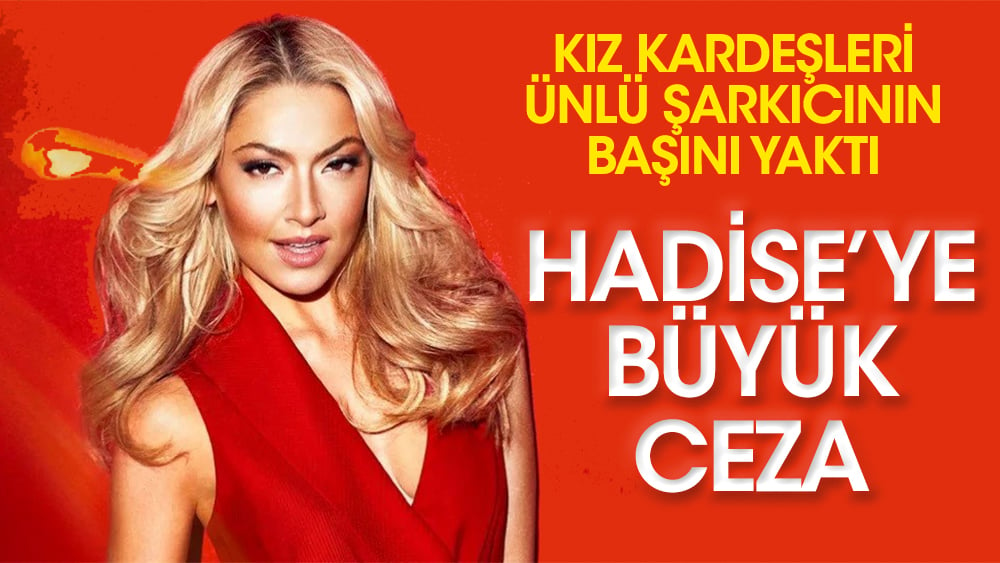 Hadise’ye büyük ceza