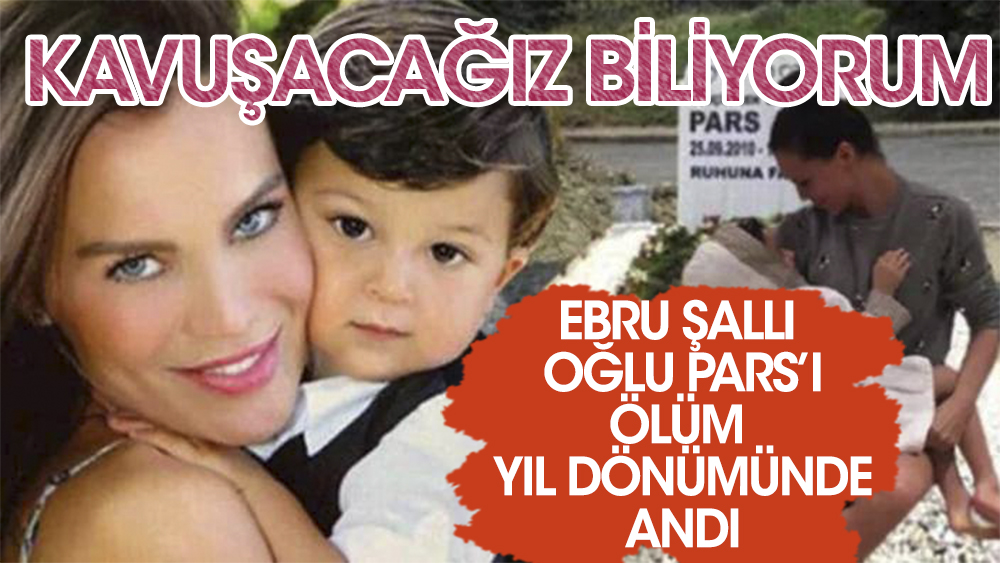 Ebru Şallı'dan oğlunun ölüm yıl dönümünde yürek yakan paylaşım