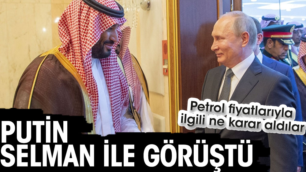 Putin, Selman ile görüştü. Petrol fiyatları ele alındı