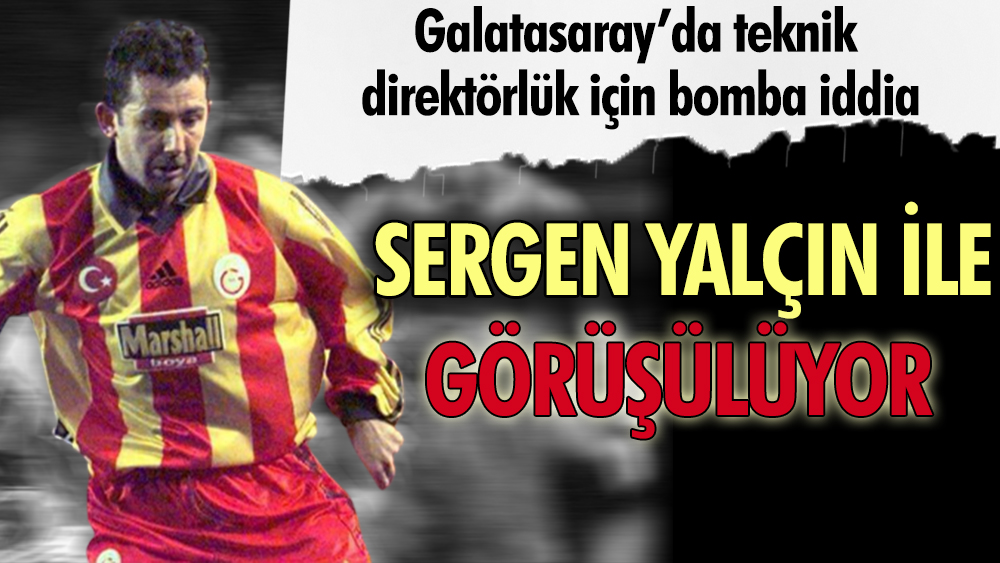 Galatasaray'da Sergen Yalçın bombası