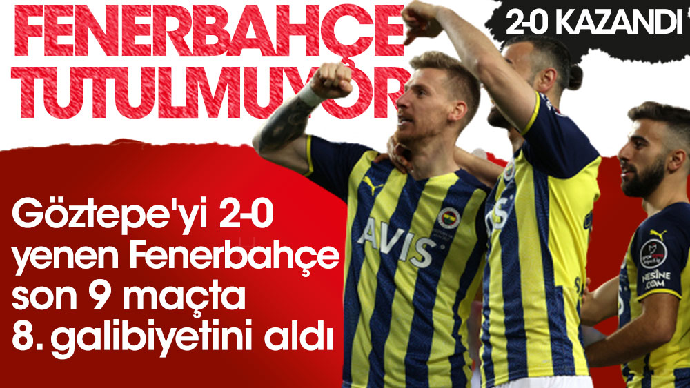 9 maçta 8 galibiyet. Fenerbahçe tutulmuyor