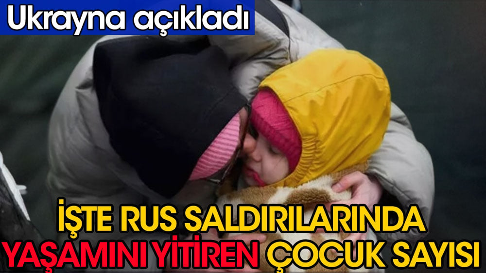 Ukrayna açıkladı: Rusya'nın saldırılarında 205 çocuk öldü