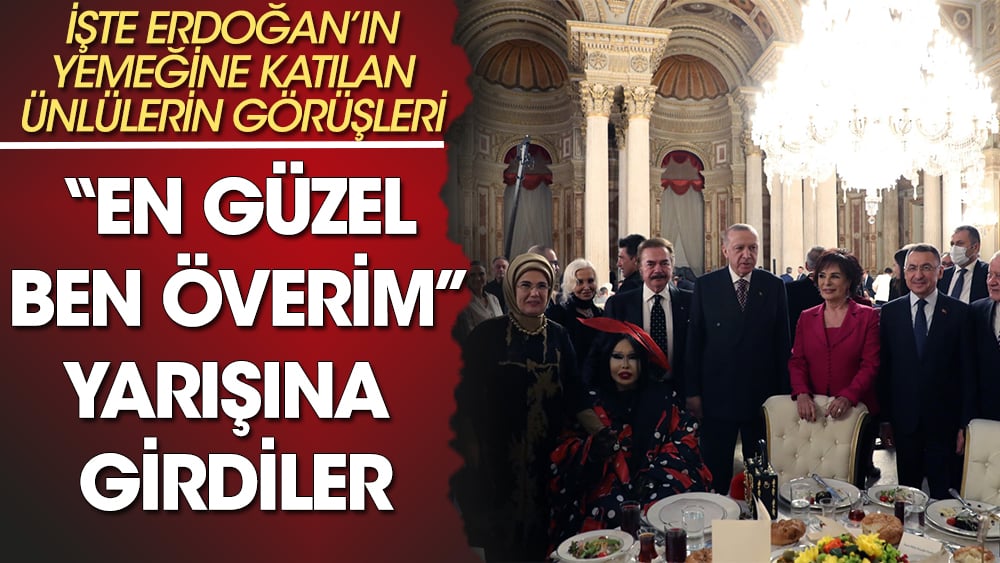 Erdoğan'ın iftarına katılan ünlüler ''En güzel ben överim'' yarışına girdiler