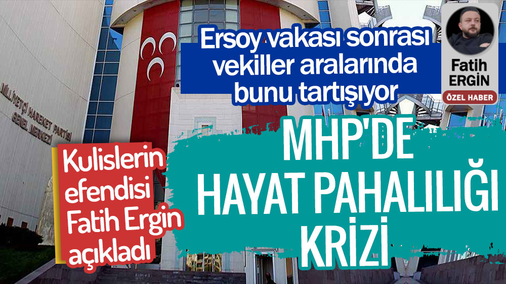 MHP'de hayat pahalılığı krizi. Kulislerin efendisi Fatih Ergin açıkladı