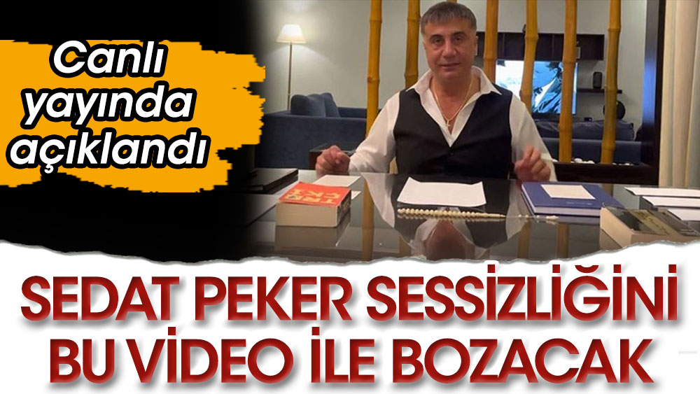 Sedat Peker sessizliğini bu video ile bozacak. Canlı yayında açıklandı