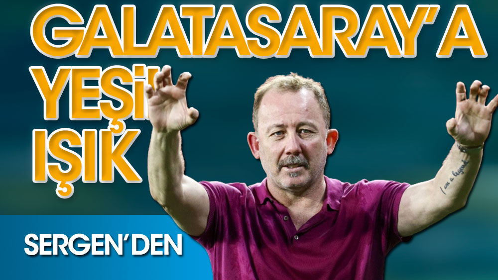 Sergen Yalçın'dan flaş Galatasaray açıklaması