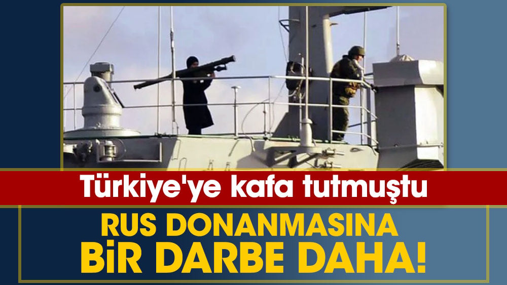 Türkiye'ye kafa tutmuştu, Rus donanmasına bir darbe daha!