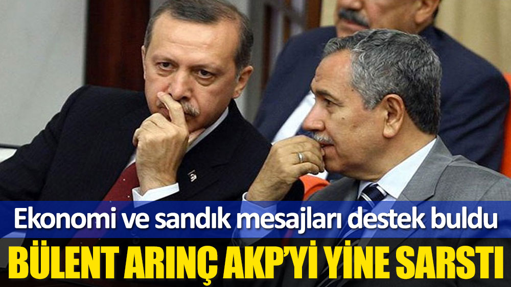 Bülent Arınç’ın ekonomi ve sandık mesajına AKP'lilerden destek