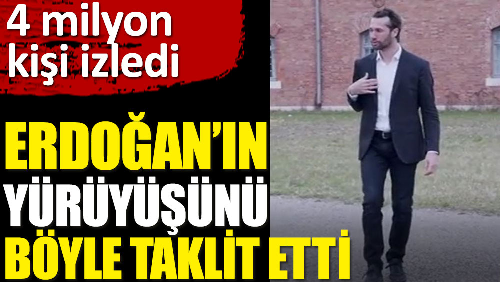Erdoğan’ın yürüyüşünü böyle taklit etti
