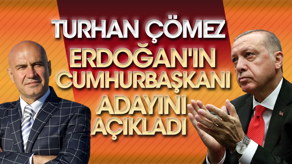 Turhan Çömez, Erdoğan'ın cumhurbaşkanı adayını açıkladı