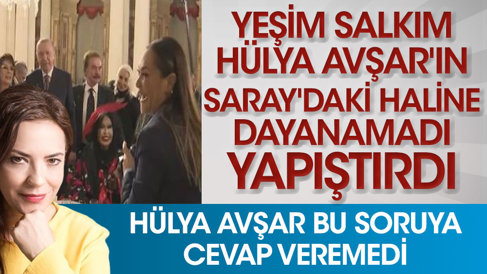 Yeşim Salkım Hülya Avşar'ın Saray'daki halini görünce dayanamadı. Hülya Avşar bu soruya cevap veremedi