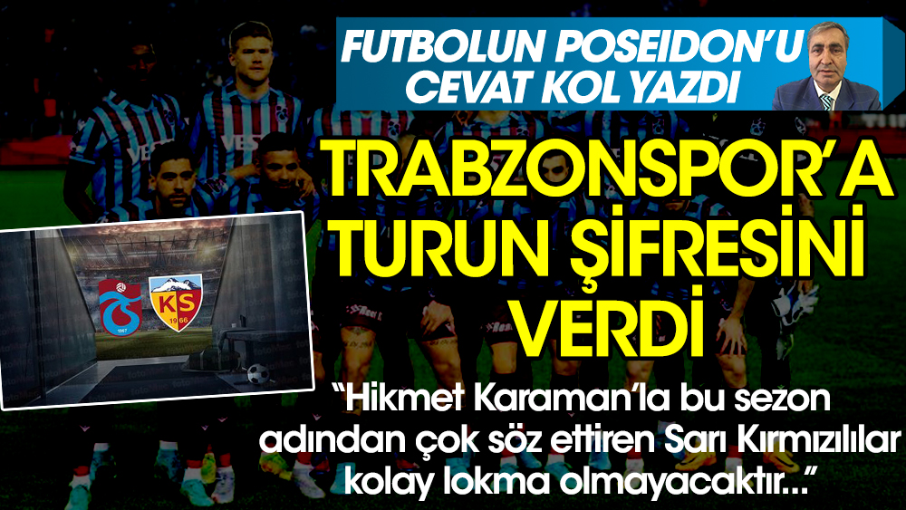 Trabzonspor'a Kayserispor karşısında turun şifresi