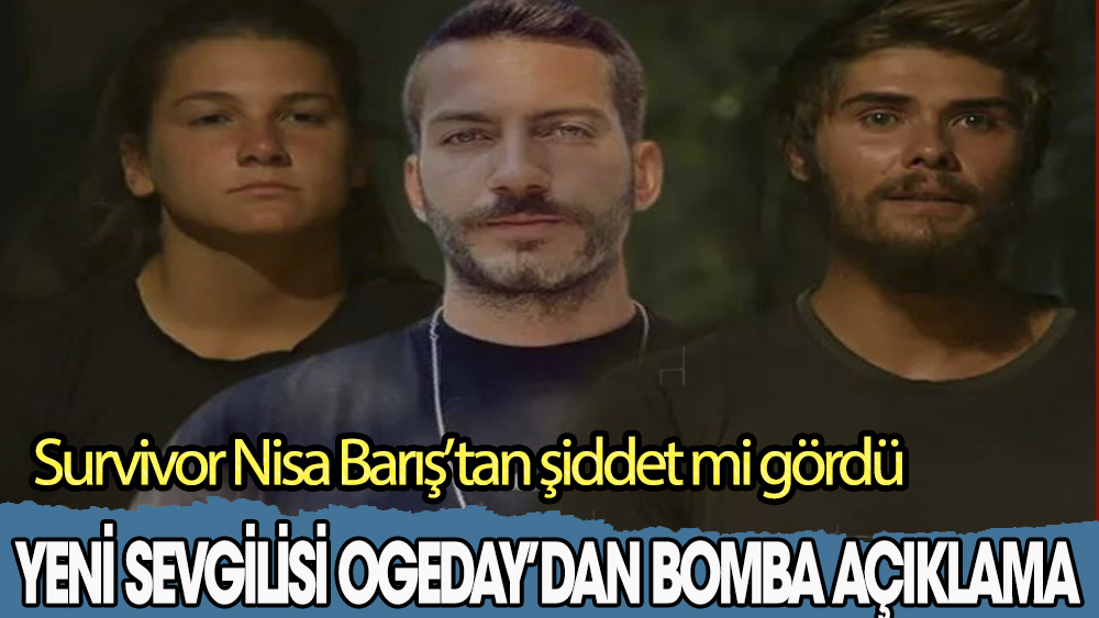 Survivor Ogeday, Nisa'nın açıklamasından sonra bombayı patlattı