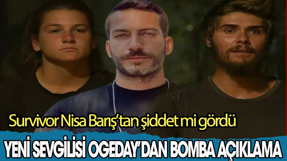 Survivor Ogeday, Nisa'nın açıklamasından sonra bombayı patlattı