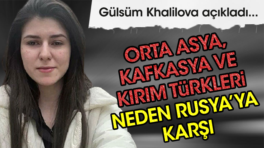 Orta Asya, Kafkasya ve Kırım Türkleri neden Rusya'ya karşı?