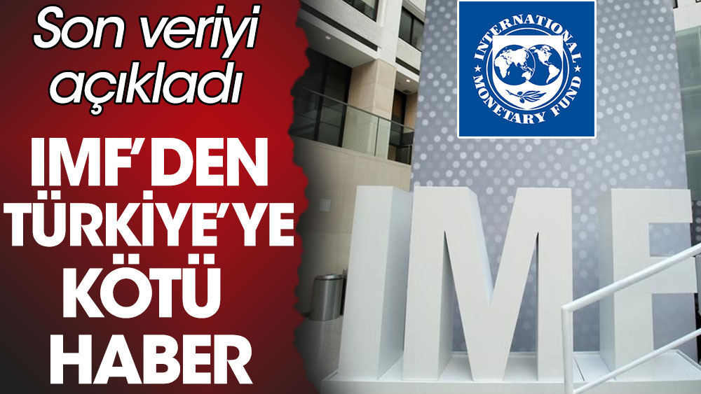 IMF'den Türkiye'ye kötü haber büyüme tahminini 3,3'ten 2,7'ye çekti