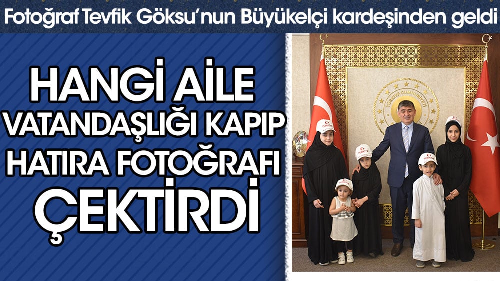 Katarlı aile vatandaşlığı kaptı. Fotoğrafı Tevfik Göksu'nun büyükelçi kardeşi paylaştı