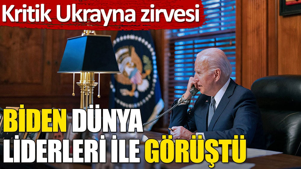 ABD Başkanı Biden, dünya lideriyle Ukrayna’yı görüştü