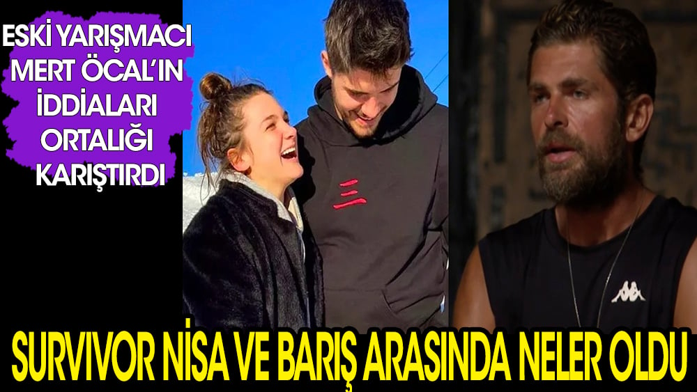 Survivor Nisa, eski sevgilisi Survivor Barış'ı aldattı mı.