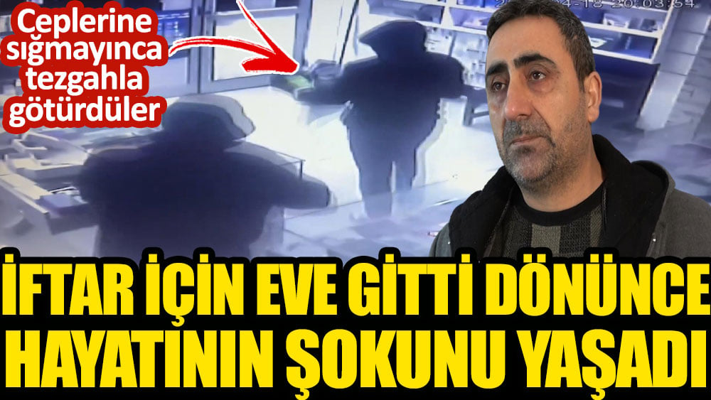 İftar için eve gitti dönünce hayatının şokunu yaşadı! Sığmayınca tezgahla götürdüler...